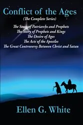 Book cover of Conflict of the Ages (The Complete Series) by Ellen G. White