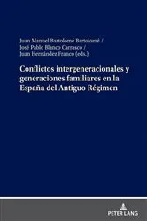 Book cover of Conflictos intergeneracionales y generaciones familiares en la España del Antiguo Régimen by Juan Manuel Bartolomé Bartolomé