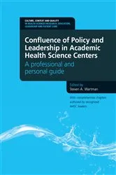 Book cover of Confluence of Policy and Leadership in Academic Health Science Centers by Steven A. Wartman