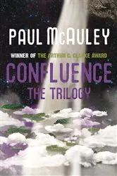 Book cover of Confluence - The Trilogy by Paul McAuley