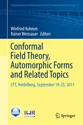 Book cover of Conformal Field Theory, Automorphic Forms and Related Topics by Winfried Kohnen