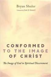 Book cover of Conformed to the Image of Christ by Bryan Shuler