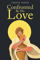 Book cover of Confronted By His Love by Unknown