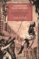 Book cover of Confronting Black Jacobins by Gerald Horne