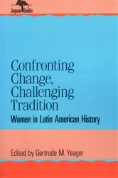 Book cover of Confronting Change, Challenging Tradition by Gertrude M. Yeager