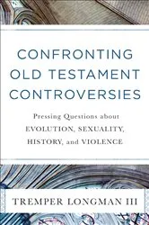 Book cover of Confronting Old Testament Controversies by Longman, Tremper,III