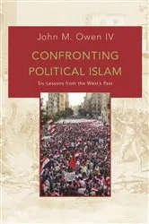 Book cover of Confronting Political Islam by John M. Owen