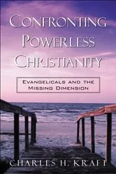 Book cover of Confronting Powerless Christianity by Charles H. Kraft
