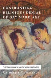 Book cover of Confronting Religious Denial of Gay Marriage by Catherine M. Wallace