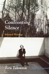 Book cover of Confronting Silence by Toru Takemitsu