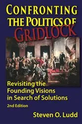 Book cover of Confronting the Politics of Gridlock, Revisiting the Founding Visions in Search of Solutions by Steven O Ludd