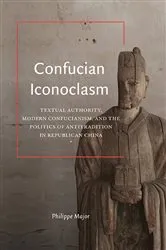 Book cover of Confucian Iconoclasm by Philippe Major