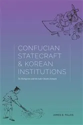 Book cover of Confucian Statecraft and Korean Institutions by James B. Palais