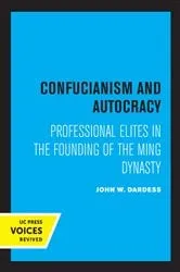 Book cover of Confucianism and Autocracy by John W. Dardess