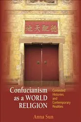 Book cover of Confucianism as a World Religion by Anna Sun
