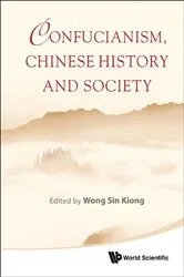 Book cover of Confucianism, Chinese History And Society by Sin Kiong Wong