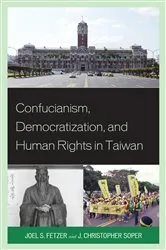 Book cover of Confucianism, Democratization, and Human Rights in Taiwan by Joel Fetzer