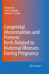 Book cover of Congenital Abnormalities and Preterm Birth Related to Maternal Illnesses During Pregnancy by Nándor Ács