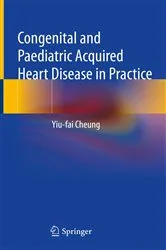 Book cover of Congenital and Paediatric Acquired Heart Disease in Practice by Unknown