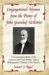 Book cover of Congregational Hymns from the Poetry of John Greenleaf Whittier by Samuel J. Rogal