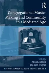Book cover of Congregational Music-Making and Community in a Mediated Age by Anna E. Nekola