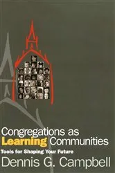 Book cover of Congregations as Learning Communities by Dennis G. Campbell