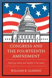 Book cover of Congress and the Fourteenth Amendment by William  B. Glidden