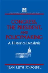 Book cover of Congress, the President and Policymaking: A Historical Analysis by Jean Reith Schroedel