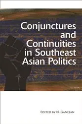Book cover of Conjunctures and Continuities in Southeast Asian Politics by N. Ganesan