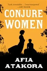Book cover of Conjure Women by Afia Atakora