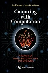 Book cover of Conjuring With Computation: A Manual Of Magic And Computing For Beginners by Paul Curzon