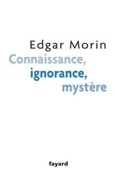 Book cover of Connaissance, ignorance, mystère by Edgar Morin