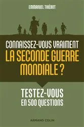Book cover of Connaissez-vous vraiment la Seconde Guerre mondiale? by Emmanuel Thiébot