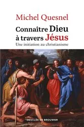 Book cover of Connaître Dieu à travers Jésus by Michel Quesnel