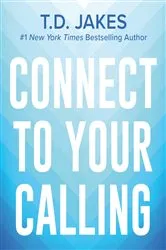 Book cover of Connect to Your Calling Digest by T. D. Jakes