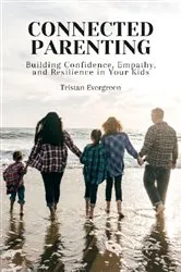 Book cover of Connected Parenting by Tristan Evergreen