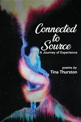 Book cover of Connected to Source a Journey of Experience by Tina Thurston