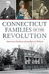 Book cover of Connecticut Families of the Revolution by Mark Allen Baker