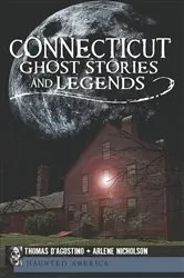 Book cover of Connecticut Ghost Stories and Legends by Thomas D'Agostino