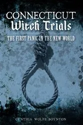 Book cover of Connecticut Witch Trials by Cynthia Wolfe Boynton