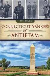Book cover of Connecticut Yankees at Antietam by John Banks