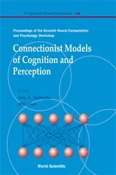 Book cover of Connectionist Models Of Cognition And Perception - Proceedings Of The Seventh Neural Computation And Psychology Workshop by John A Bullinaria