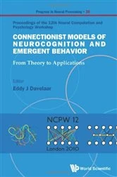 Book cover of Connectionist Models Of Neurocognition And Emergent Behavior: From Theory To Applications - Proceedings Of The 12th Neural Computation And Psychology Workshop by Eddy J Davelaar