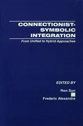 Book cover of Connectionist-Symbolic Integration by Ron Sun