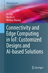 Book cover of Connectivity and Edge Computing in IoT: Customized Designs and AI-based Solutions by Jie Gao