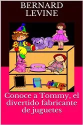 Book cover of Conoce a Tommy, el divertido fabricante de juguetes by Bernard Levine