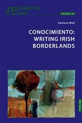 Book cover of Conocimiento: Writing Irish Borderlands by Eamon Maher