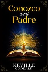 Book cover of Conozco a mi Padre - Colección Deluxe by Neville Goddard