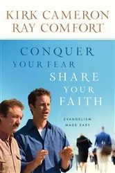 Book cover of Conquer Your Fear, Share Your Faith by Kirk Cameron