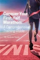 Book cover of Conquer Your First Half Marathon by Andrea L. Davis